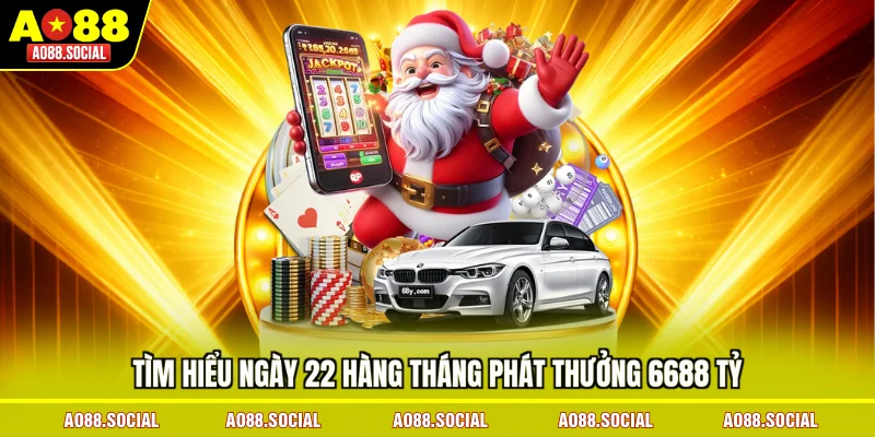 tim-hieu-ngay-22-hang-thang-phat-thuong-6688-ty